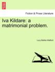 Iva Kildare : A Matrimonial Problem. - Book