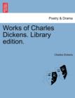 Works of Charles Dickens. Library Edition. - Book