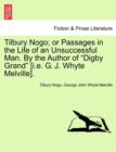 Tilbury Nogo; or Passages in the Life of an Unsuccessful Man. By the Author of "Digby Grand" [i.e. G. J. Whyte Melville]. - Book
