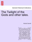 The Twilight of the Gods and Other Tales. - Book
