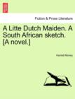 A Litte Dutch Maiden. a South African Sketch. [A Novel.] - Book