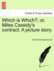 Which Is Which?; Or, Miles Cassidy's Contract. a Picture Story. - Book