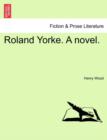 Roland Yorke. a Novel. - Book