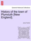 History of the Town of Plymouth [New England]. - Book