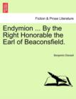 Endymion ... by the Right Honorable the Earl of Beaconsfield. - Book