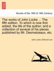 The Works of John Locke. to Which Is Now First Added, the Life of the Author; And a Collection of Several of His Pieces Published by Mr. Desmaizeaux, Etc. Volume the First, the Tenth Edition. - Book