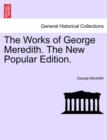 The Works of George Meredith. the New Popular Edition. - Book