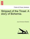 Stripped of the Tinsel. A story of Bohemia. - Book