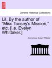 Lil. by the Author of "Miss Toosey's Mission," Etc. [I.E. Evelyn Whittaker.] - Book