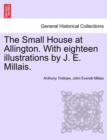 The Small House at Allington. with Eighteen Illustrations by J. E. Millais. Vol. II - Book