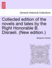 Collected Edition of the Novels and Tales by the Right Honorable B. Disraeli. (New Edition.) - Book