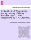 In the Choir of Westminster Abbey : A Story of Henry Purcell's Days ... with Illustrations by T. H. Crawford. - Book