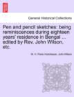 Pen and Pencil Sketches : Being Reminiscences During Eighteen Years' Residence in Bengal ... Edited by REV. John Wilson, Etc. - Book