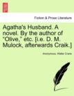 Agatha's Husband. a Novel. by the Author of "Olive," Etc. [I.E. D. M. Mulock, Afterwards Craik.] - Book