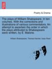 The Plays of William Shakspeare. in Ten Volumes. with the Corrections and Illustrations of Various Commentators. an Attempt to Ascertain the Order in Which the Plays Attributed to Shakespeare Were Wri - Book