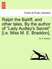 Ralph the Bailiff, and Other Tales. by the Author of Lady Audley's Secret [I.E. Miss M. E. Braddon]. - Book