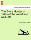 The Story Hunter or Tales of the Weird and Wild, Etc. - Book