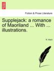 Supplejack : A Romance of Maoriland ... with ... Illustrations. - Book