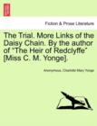 The Trial. More Links of the Daisy Chain. By the author of "The Heir of Redclyffe" [Miss C. M. Yonge]. - Book