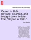 Ceylon in 1884 ... Revised, Enlarged, and Brought Down to Date from "Ceylon in 1883.." - Book