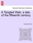 A Tangled Web : A Tale of the Fifteenth Century. - Book