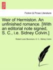 Weir of Hermiston. an Unfinished Romance. [With an Editorial Note Signed, S. C., i.e. Sidney Colvin.] - Book