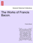 The Works of Francis Bacon. Vol. IX - Book