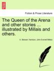 The Queen of the Arena and Other Stories ... Illustrated by Millais and Others. - Book
