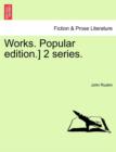 Works. Popular Edition.] 2 Series. - Book