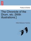 The Chronicle of the Drum, Etc. [With Illustrations.] - Book