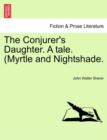 The Conjurer's Daughter. a Tale. (Myrtle and Nightshade. - Book