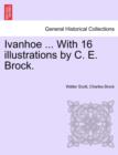 Ivanhoe ... with 16 Illustrations by C. E. Brock. - Book