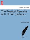 The Poetical Remains of H. K. W. (Letters.). - Book