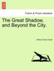 The Great Shadow, and Beyond the City. - Book