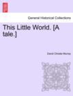This Little World. [A Tale.] - Book