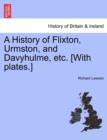A History of Flixton, Urmston, and Davyhulme, Etc. [With Plates.] - Book