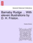 Barnaby Rudge ... with Eleven Illustrations by D. H. Friston. - Book