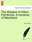 The Shadow of Hilton Fernbrook. a Romance of Maoriland. - Book