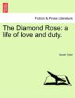 The Diamond Rose : A Life of Love and Duty. - Book