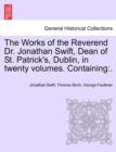 The Works of the Reverend Dr. Jonathan Swift, Dean of St. Patrick's, Dublin, in Twenty Volumes. Containing : . - Book