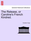 The Release, or Caroline's French Kindred. - Book
