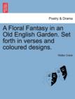 A Floral Fantasy in an Old English Garden. Set Forth in Verses and Coloured Designs. - Book