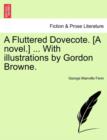 A Fluttered Dovecote. [A Novel.] ... with Illustrations by Gordon Browne. - Book