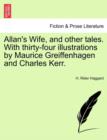 Allan's Wife, and Other Tales. with Thirty-Four Illustrations by Maurice Greiffenhagen and Charles Kerr. - Book
