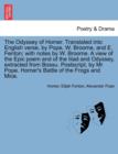 The Odyssey of Homer. Translated Into English Verse, by Pope, W. Broome, and E. Fenton; With Notes by W. Broome. a View Epic Poem and of the Iliad and Odyssey, Extracted from Bossu. PostScript, by MR - Book