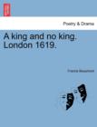 A King and No King. London 1619. - Book