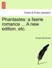 Phantastes : A Faerie Romance ... a New Edition, Etc. - Book