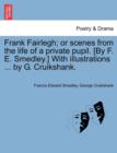 Frank Fairlegh; or scenes from the life of a private pupil. [By F. E. Smedley.] With illustrations ... by G. Cruikshank. - Book