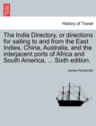 The India Directory, or Directions for Sailing to and from the East Indies, China, Australia, and the Interjacent Ports of Africa and South America, ... Sixth Edition. Volume First. - Book