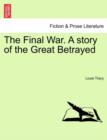 The Final War. a Story of the Great Betrayed - Book